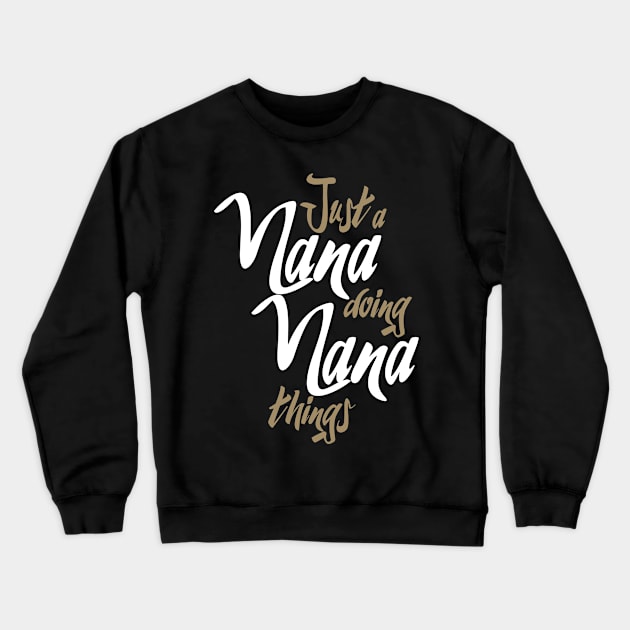 Just a Nana doing Nana things Crewneck Sweatshirt by rodmendonca